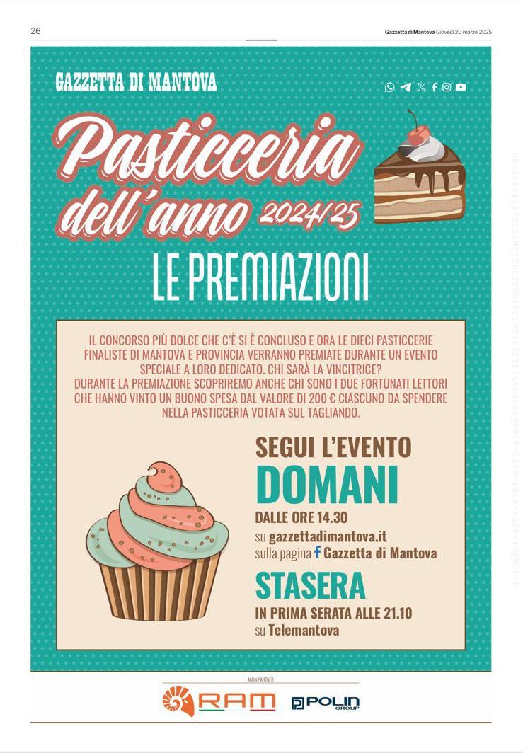 Grafica ufficiale della Gazzetta di Mantova per l'evento di premiazione del concorso "Pasticceria dell’Anno 2024/25". Lo sfondo è verde con pois bianchi, decorato con immagini di dolci. Il titolo in evidenza annuncia "Le Premiazioni". Il testo informa che le dieci pasticcerie finaliste di Mantova e provincia saranno premiate in un evento speciale, con la proclamazione della vincitrice. Verranno inoltre estratti due fortunati lettori che vinceranno un buono spesa da 200€ da utilizzare nella pasticceria votata. 📅 Diretta streaming dell’evento: Domani alle 14.30 su gazzettadimantova.it e sulla pagina Facebook della Gazzetta di Mantova. In prima serata alle 21.10 su Telemantova. In basso, i loghi dei main partner RAM Srl e Polin Group.